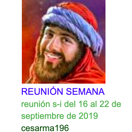 Más información sobre "reunion s-i del 16 al 22 de septiembre de 2019"